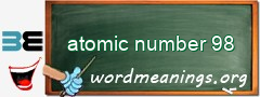 WordMeaning blackboard for atomic number 98